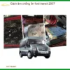 Cách Âm Chống Ồn Ford Transit 2007 - Trung Tâm Thi Công Chính Hãng TPHCM