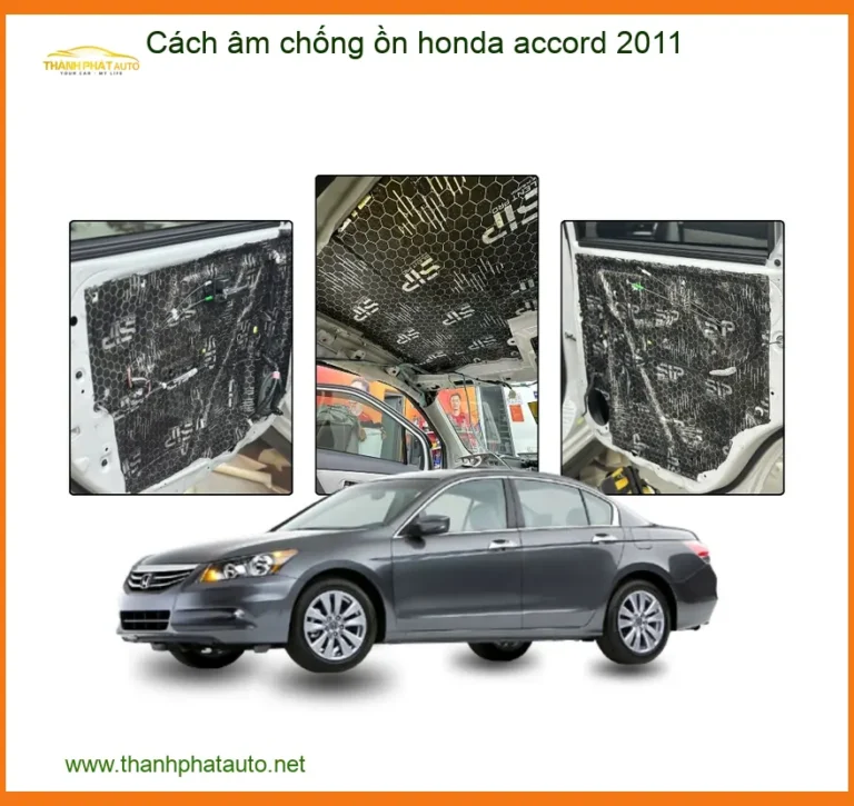 Cách Âm Chống Ồn Honda Accord 2011 - Địa Chỉ Chuyên Nghiệp Lắp Đặt Uy Tín TPHCM
