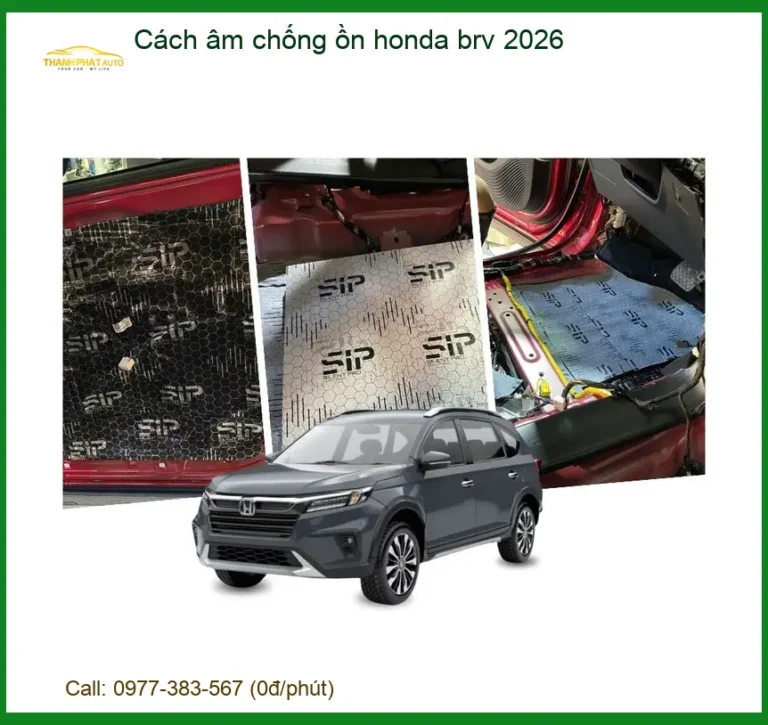 Cách Âm Chống Ồn Honda BRV 2026 - Địa Chỉ Lắp Đặt Chính Hãng Uy Tín TPHCM