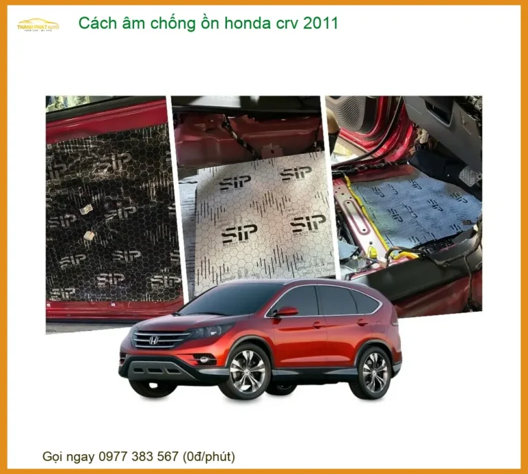 Cách Âm Chống Ồn Honda CRV 2011 - Trung Tâm Lắp Đặt Uy Tín TPHCM