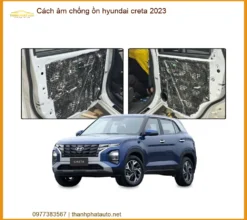 Cách Âm Chống Ồn Hyundai Creta 2023 - Địa Chỉ Lắp Đặt Uy Tín TPHCM