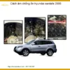 Cách Âm Chống Ồn Hyundai Santafe 2006 - Trung Tâm Thi Công Uy Tín TPHCM