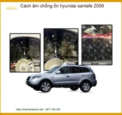 Cách Âm Chống Ồn Hyundai Santafe 2006 - Trung Tâm Thi Công Uy Tín TPHCM