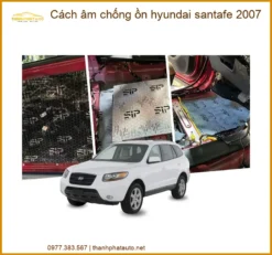 Cách Âm Chống Ồn Hyundai Santafe 2007 - Trung Tâm Lắp Đặt Uy Tín TPHCM