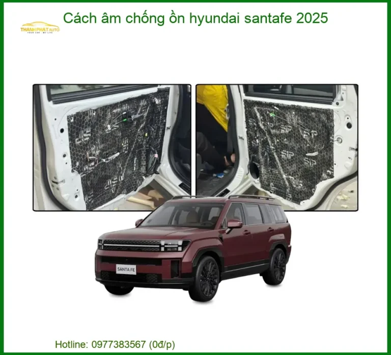 Gói Cách âm chống ồn Hyundai SantaFe - Địa Chỉ Lắp Đặt Chính Hãng TPHCM
