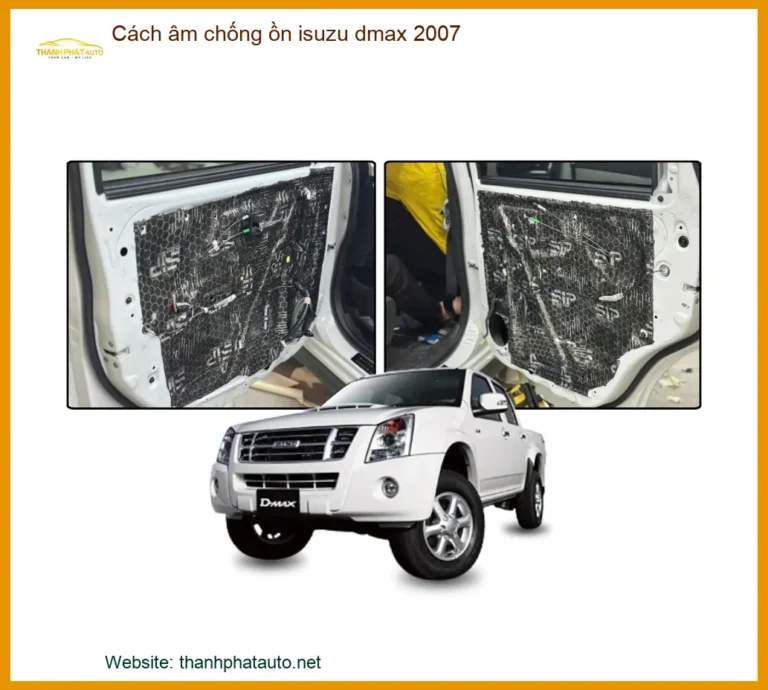 Dịch Vụ Cách Âm Chống Ồn Isuzu Dmax 2007 - Địa Chỉ Lắp Đặt Chính Hãng TPHCM
