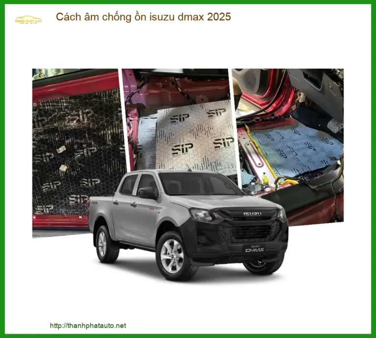 Cách Âm Chống Ồn Isuzu D-Max 2025 - Địa Chỉ Thi Công Uy Tín TPHCM