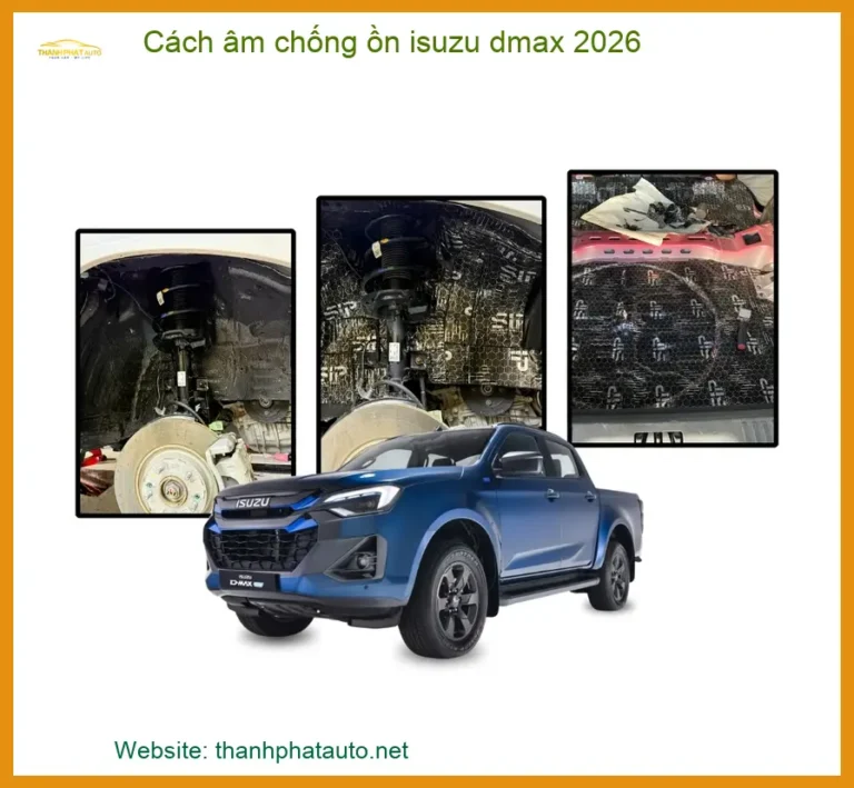 Cách âm chống ồn cho xe Isuzu Dmax 2026 - Địa Chỉ Lắp Đặt Uy Tín TPHCM