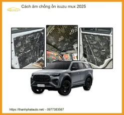 Cách Âm Chống Ồn Isuzu Mu-X 2025 - Địa Chỉ Lắp Đặt Uy Tín TPHCM