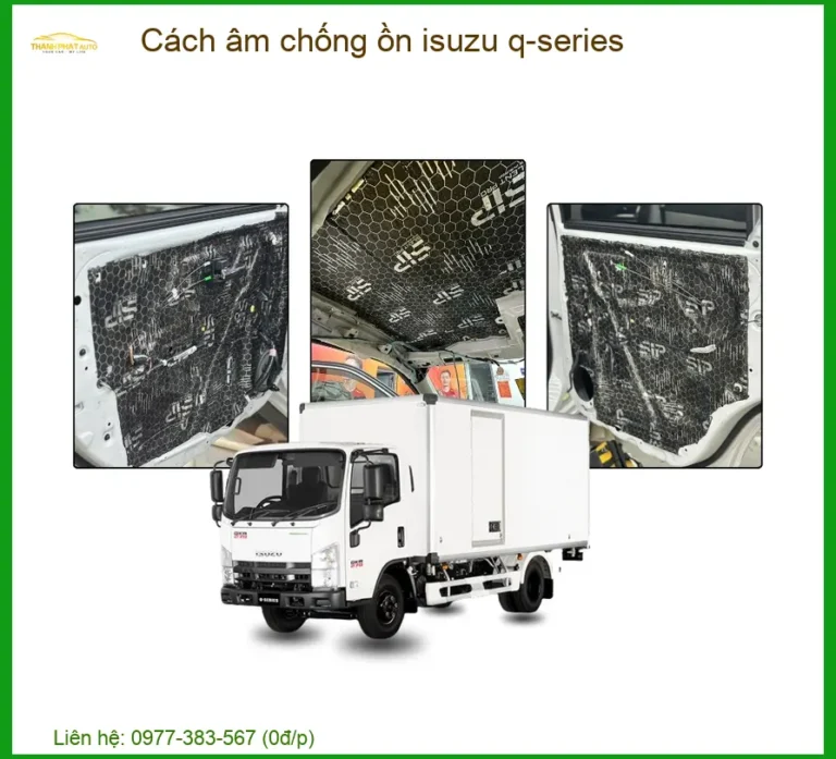 Vật Liệu Cách Âm Chống Ồn Isuzu Q-Series - Trung Tâm Thi Công Chính Hãng TPHCM