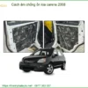 Giải Pháp Cách Âm Chống Ồn Kia Carens 2008 - Trung Tâm Thi Công Chính Hãng TPHCM