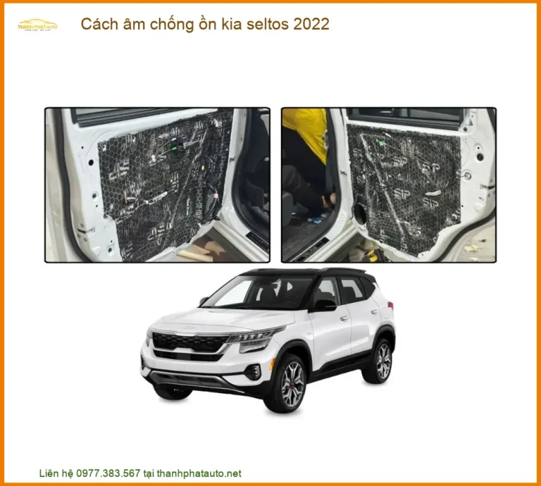 Cách Âm Chống Ồn Kia Seltos 2022 - Trung Tâm Thi Công Chính Hãng TPHCM