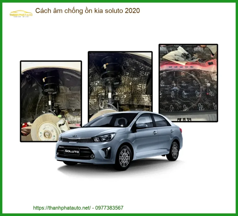 Cách Âm Chống Ồn Kia Soluto 2020 - Địa Chỉ Lắp Đặt Uy Tín TPHCM