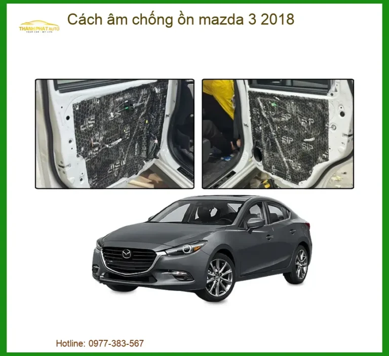 Cách Âm Chống Ồn Mazda 3 2018 - Địa Chỉ Thi Công Uy Tín TPHCM