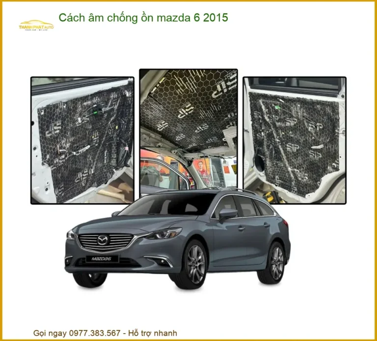 Cách Âm Chống Ồn Mazda 6 2015 - Trung Tâm Lắp Đặt Uy Tín TPHCM