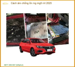 Cách Âm Chống Ồn MG MG5 MT 2025 - Trung Tâm Thi Công Chính Hãng TPHCM