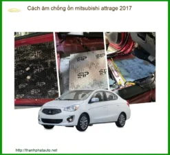Cách âm chống ồn Mitsubishi Attrage 2017 - Địa Chỉ Lắp Đặt Uy Tín TPHCM