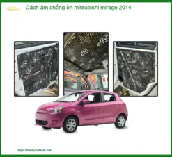 Cách Âm Chống Ồn Mitsubishi Mirage 2014 - Trung Tâm Lắp Đặt Chính Hãng TPHCM