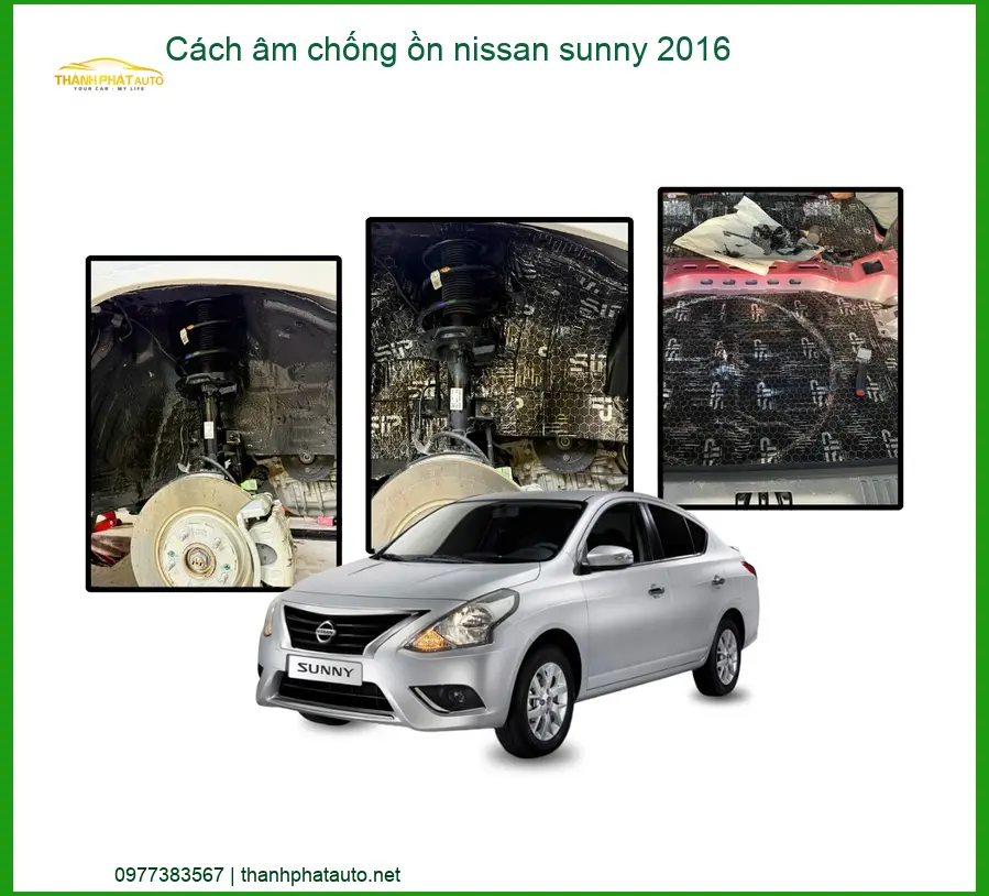 Cách Âm Chống Ồn Nissan Sunny 2016 - Trung Tâm Lắp Đặt Uy Tín TPHCM