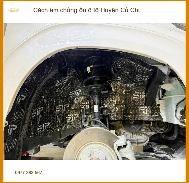 Dịch Vụ Thi Công Cách Âm Chống Ồn Ô Tô Huyện Củ Chi - Thi Công Chuyên Nghiệp