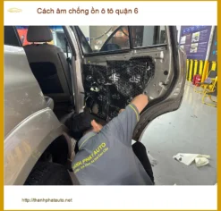 Trung Tâm Cách Âm Chống Ồn Ô Tô âm chống ồn ô tô quận 6 - Giá Tốt TPHCM