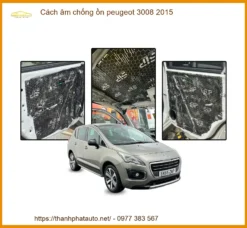 Gói Cách Âm Chống Ồn Cao Cấp Peugeot 3008 2015 - Trung Tâm Gắn Chính Hãng TPHCM