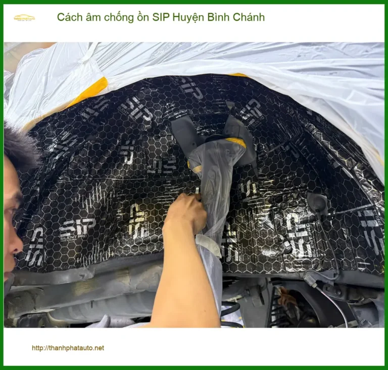 Nơi Gắn Cách Âm Chống Ồn Ô Tô SIP Huyện Bình Chánh - Giá Tốt TPHCM