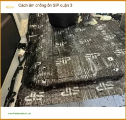 Dịch Vụ Thi Công Cách Âm Chống Ồn Ô Tô SIP Tại Quận 3 - Gắn Nhanh Trong Ngày