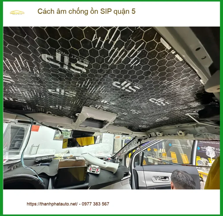 Dịch Vụ Thi Công Cách Âm Chống Ồn Ô Tô âm chống ồn SIP quận 5 - Giá Tốt TPHCM