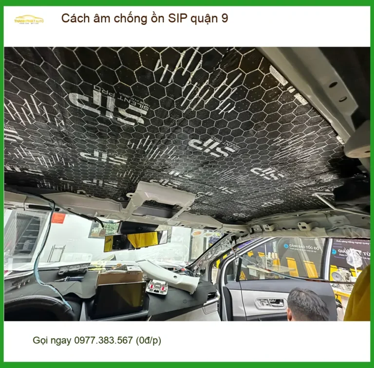 Nơi Dán Cách Âm Chống Ồn Ô Tô âm chống ồn SIP quận 9 - Giá Tốt TPHCM