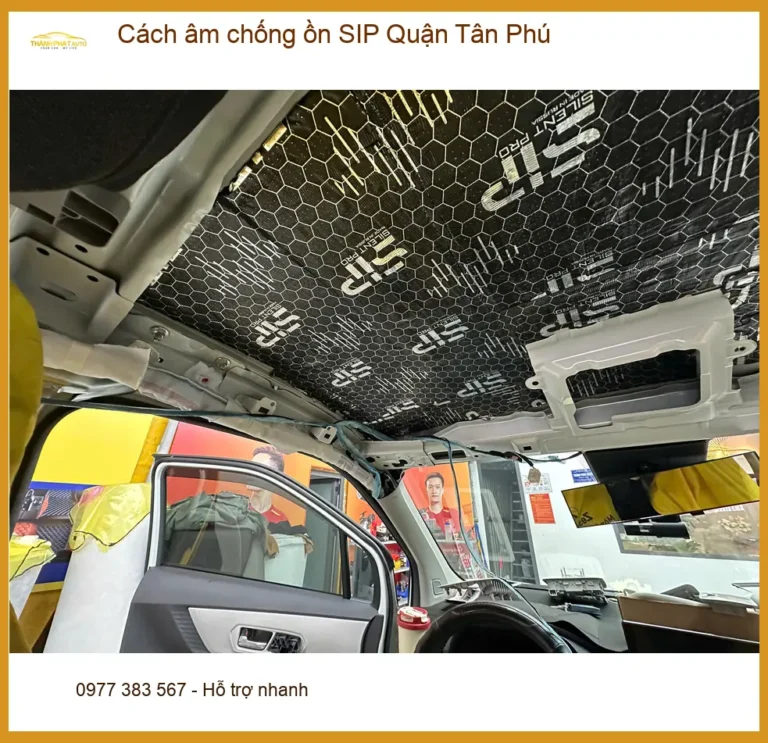 Dịch Vụ Thi Công Cách Âm Chống Ồn Ô Tô SIP Tại Quận Tân Phú - Thi Công Chuyên Nghiệp