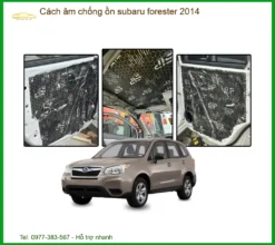 Cách âm chống ồn Subaru Forester 2014 - Địa Chỉ Lắp Đặt Uy Tín TPHCM