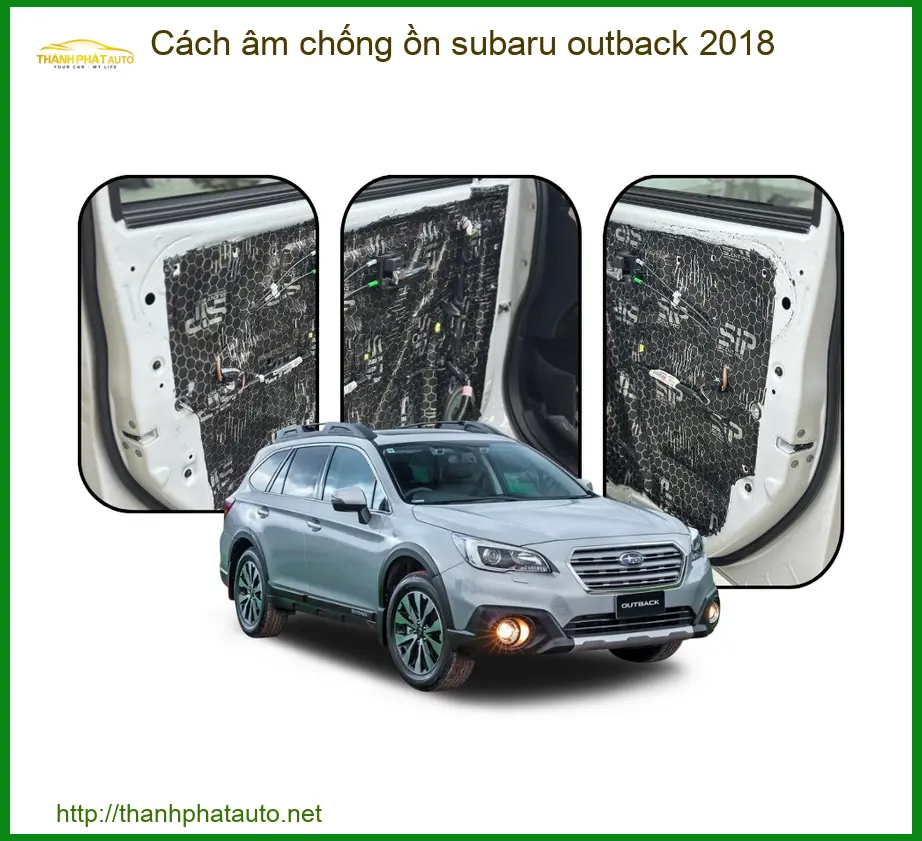 Cách âm chống ồn Subaru Outback 2018 - Địa Chỉ Lắp Đặt Uy Tín TPHCM