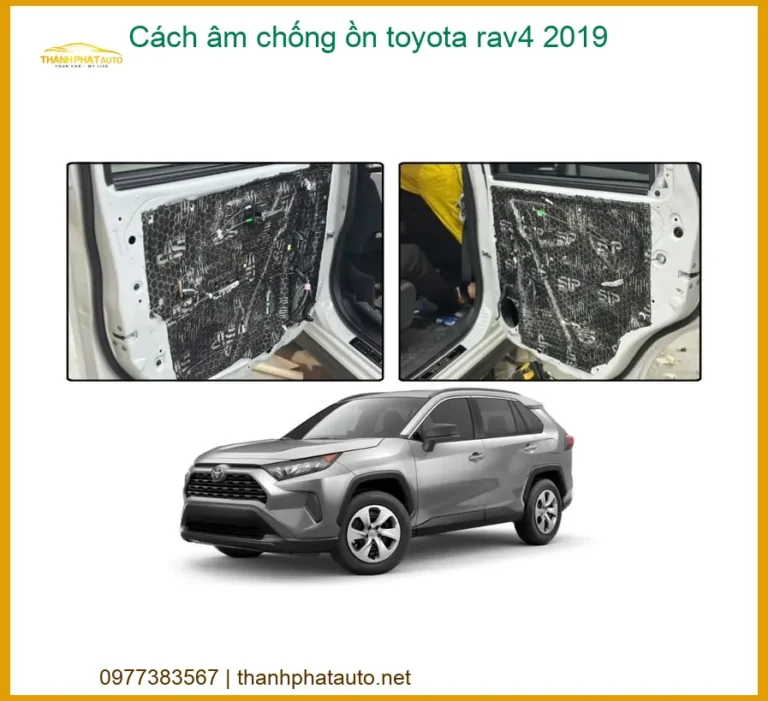 Cách âm chống ồn Toyota Rav4 2019 - Địa Chỉ Lắp Đặt Uy Tín TPHCM
