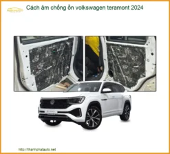 Cách Âm Chống Ồn Volkswagen Teramont 2024 - Địa Chỉ Lắp Đặt Uy Tín TPHCM