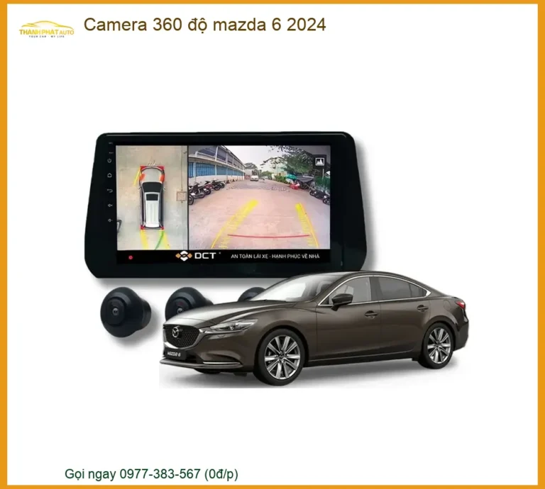 Camera 360 độ Mazda 6 2024 - Địa Chỉ Lắp Đặt Uy Tín TPHCM