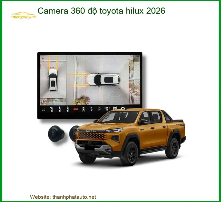 Hệ Thống Camera 360 độ Toyota Hilux 2026 - Địa Chỉ Lắp Đặt Uy Tín TPHCM