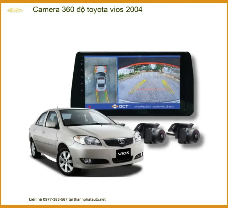 Camera 360 Độ Toyota Vios 2004 - Địa Chỉ Lắp Đặt Chính Hãng Giá Tốt TPHCM