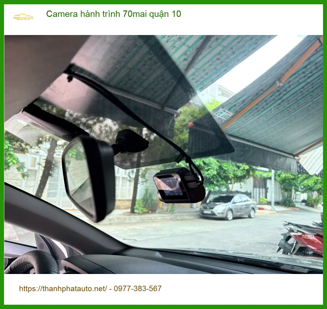Địa Chỉ Lắp Camera Hành Trình Ô Tô 70mai tại Quận 10 - Giá Tốt TPHCM