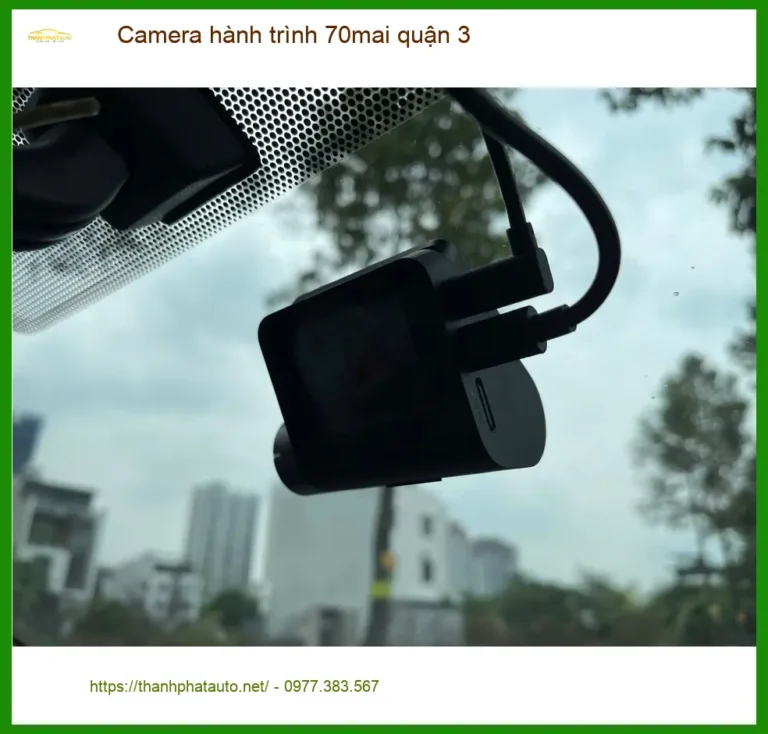 Trung Tâm Lắp Camera Hành Trình Ô Tô 70mai Tại Quận 3 - Gắn Nhanh Trong Ngày