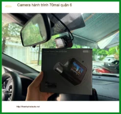 Nơi Gắn Camera Hành Trình Ô Tô hành trình 70mai quận 6 - Giá Tốt TPHCM