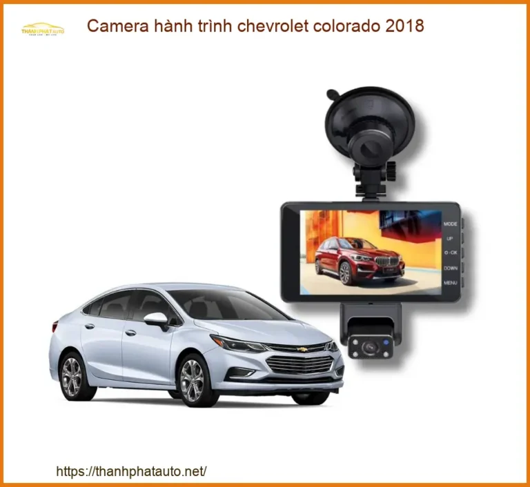 Camera Hành Trình Chevrolet Colorado 2018 - Trung Tâm Lắp Đặt Giá Tốt TPHCM
