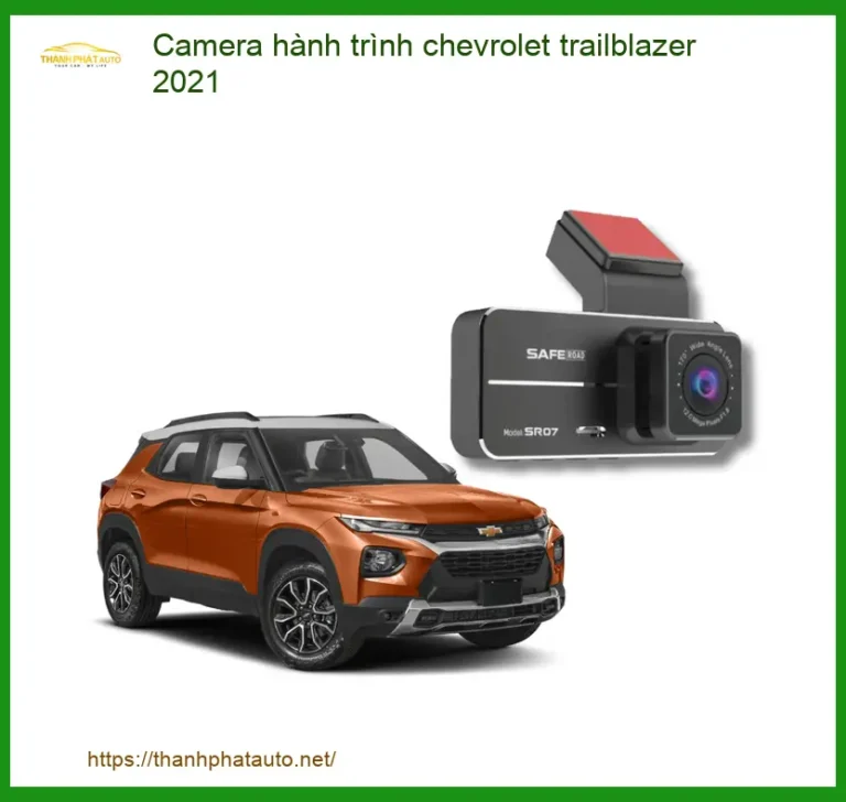 Camera hành trình Chevrolet Trailblazer 2021 - Trung Tâm Lắp Đặt Chính Hãng TPHCM