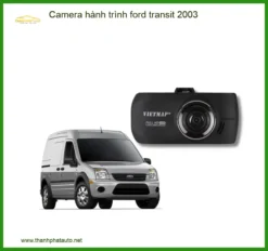 Camera hành trình Ford Transit 2003 - Trung Tâm Lắp Đặt Uy Tín TPHCM