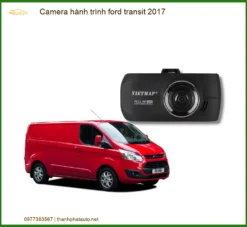 Camera Hành Trình Ford Transit 2017 - Địa Chỉ Lắp Đặt Uy Tín TPHCM