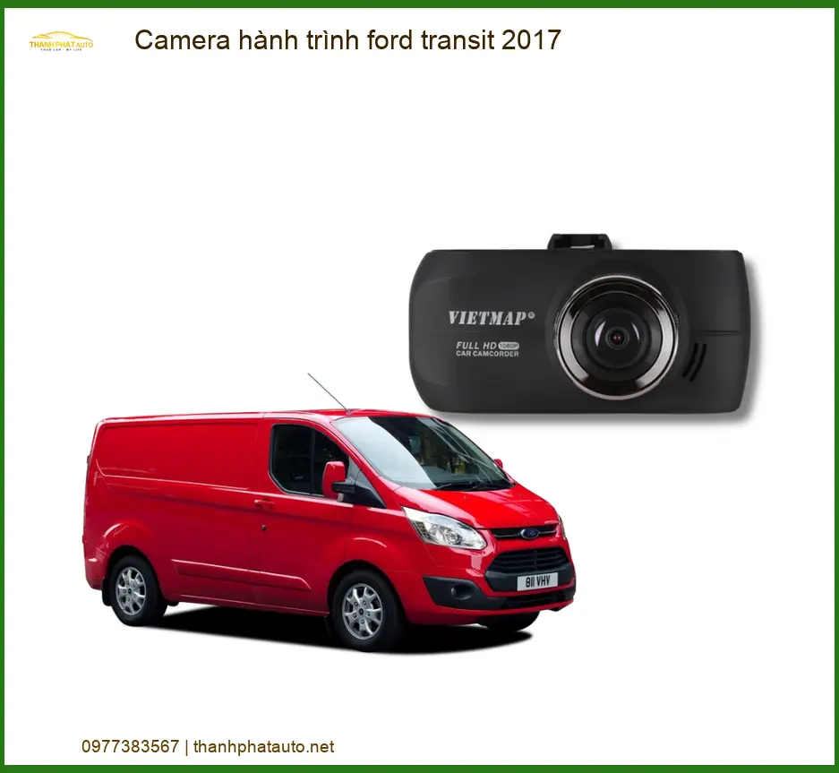 Camera Hành Trình Ford Transit 2017 - Địa Chỉ Lắp Đặt Uy Tín TPHCM
