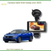 Camera Hành Trình Honda Civic 2020 - Trung Tâm Lắp Đặt Chính Hãng TPHCM