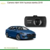 Camera Hành Trình Hyundai Elantra 2018 - Trung Tâm Lắp Đặt Chính Hãng TPHCM