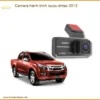 Camera Hành Trình Isuzu Dmax 2013 - Địa Chỉ Lắp Đặt Chính Hãng Giá Tốt TPHCM