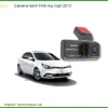 Camera Hành Trình MG MG5 2013 - Trung Tâm Gắn Chính Hãng TPHCM